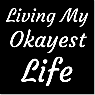 Living My Okayest Life Posters and Art